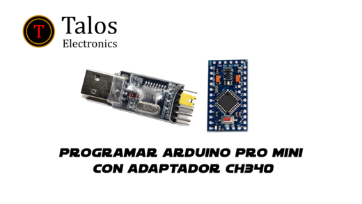 Programar arduino pro mini con adaptador ch340